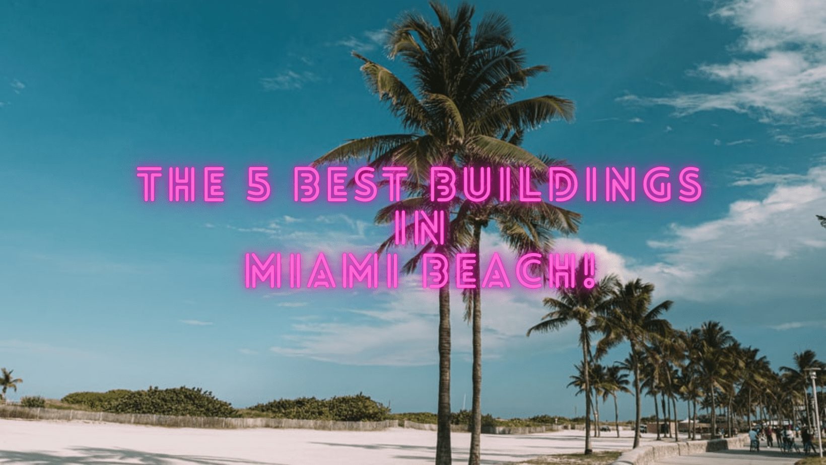 the 5 best buildings in miami beach