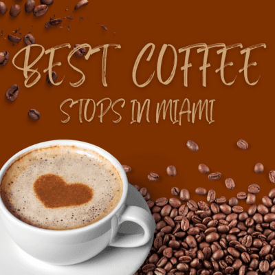 BEST COFFEE STOPS IN MIAMI